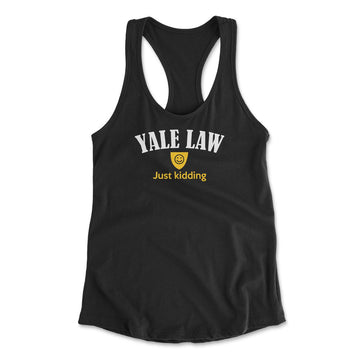 Yale Law, Just Kidding Womens Racerback Tank in Black color